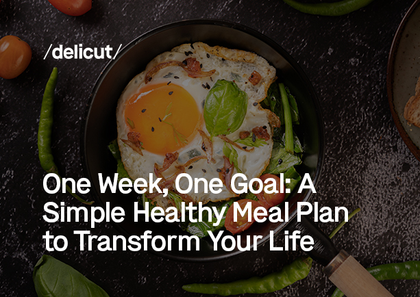 One Week, One Goal: A Simple Healthy Meal Plan to Transform Your Life